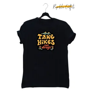 Take Hike Not Drugs T-Shirt