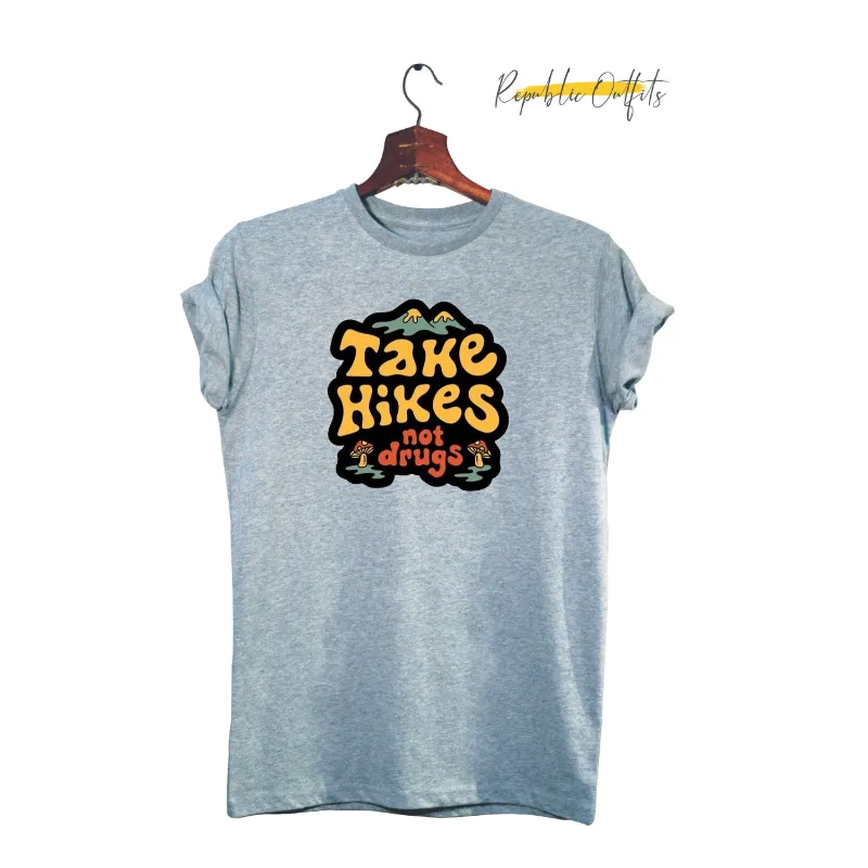 Take Hike Not Drugs T-Shirt